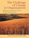 The Challenge of Change in Organizations (eBook): Helping Employees Thrive in the New Frontier